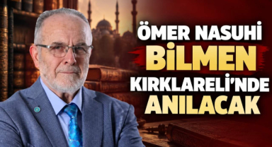 Ömer Nasuhi Bilmen Kırklareli’nde Anılacak 
