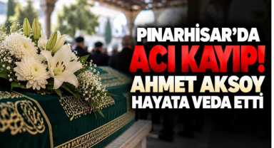 Pınarhisar’da Acı Kayıp! Ahmet Aksoy Hayata Veda Etti
