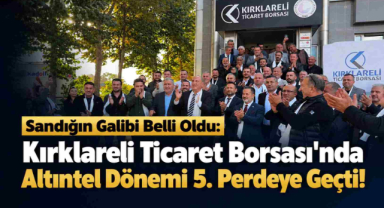 Sandığın Galibi Belli Oldu: Kırklareli Ticaret Borsası'nda Altıntel Dönemi 5. Perdeye Geçti!