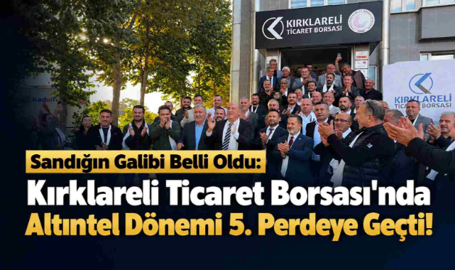 Sandığın Galibi Belli Oldu: Kırklareli Ticaret Borsası'nda Altıntel Dönemi 5. Perdeye Geçti!