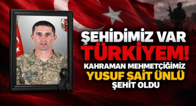 Şehidimiz Var Türkiyem! Kahraman Mehmetçiğimiz Yusuf Sait Ünlü Şehit Oldu