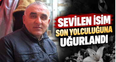 Sevilen İsim Son Yolculuğuna Uğurlandı