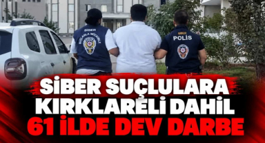 Siber Suçlulara Kırklareli Dahil 61 İlde Dev Darbe
