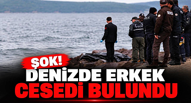 Şok! Denizde Erkek Cesedi Bulundu