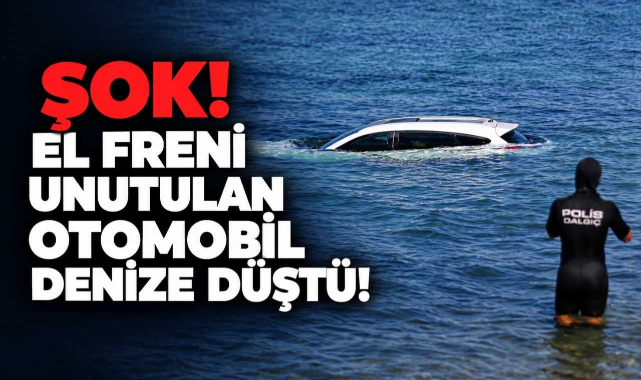 Şok! El Freni Unutulan Otomobil Denize Düştü!
