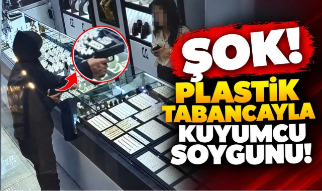 Şok! Plastik Tabancayla Kuyumcu Soygunu!