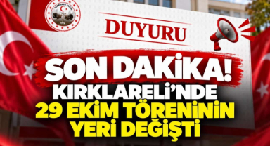 SON DAKİKA! Kırklareli'nde 29 Ekim Töreninin Yeri Değişti 