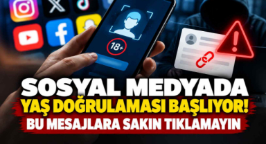 Sosyal Medyada Yaş Doğrulaması Başlıyor! Bu Mesajlara Sakın Tıklamayın 