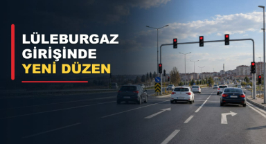 Sürücüler Dikkat! Lüleburgaz Girişinde Sinyalizasyon Başladı