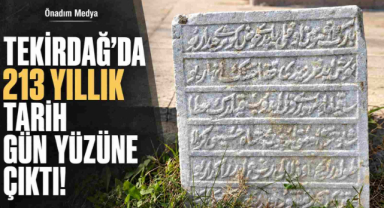Tekirdağ’da 213 Yıllık Tarih Gün Yüzüne Çıktı!