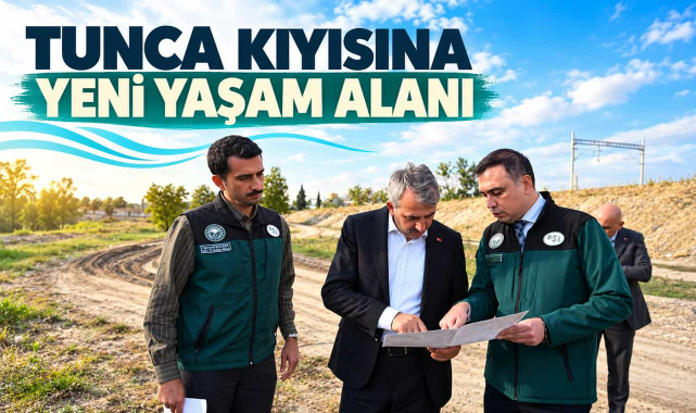 Tunca Kıyısına Yürüyüş Yolu ve Park Geliyor