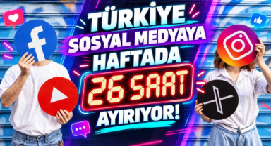 Türkiye Sosyal Medyaya Haftada 26 Saat Ayırıyor!