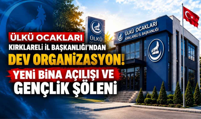 Ülkü Ocakları Kırklareli İl Başkanlığı’ndan Dev Organizasyon! Yeni Bina Açılışı ve Gençlik Şöleni