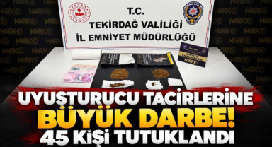 Uyuşturucu Tacirlerine Büyük Darbe! 45 Kişi Tutuklandı