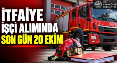 Uzunköprü Belediyesi Duyurdu: İtfaiye İşçi Alımında Son Gün 20 Ekim