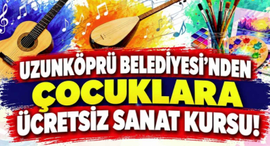 Uzunköprü Belediyesi'nden Çocuklara Ücretsiz Sanat Kursu!