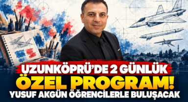 Uzunköprü'de 2 Günlük Özel Program! Yusuf Akgün Öğrencilerle Buluşacak