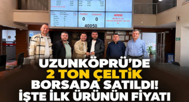 Uzunköprü’de 2 Ton Çeltik Borsada Satıldı! İşte İlk Ürünün Fiyatı