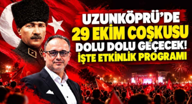 Uzunköprü’de 29 Ekim Coşkusu Dolu Dolu Geçecek! İşte Etkinlik Programı