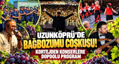 Uzunköprü’de Bağbozumu Coşkusu! Kortejden Konserlere Dopdolu Program