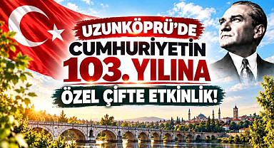 Uzunköprü'de Cumhuriyetin 103. Yılına Özel Çifte Etkinlik!