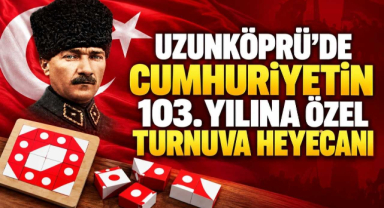 Uzunköprü’de Cumhuriyetin 103. Yılına Özel Turnuva Heyecanı