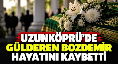 Uzunköprü'de Gülderen Bozdemir Hayatını Kaybetti