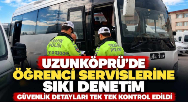 Uzunköprü’de Öğrenci Servislerine Sıkı Denetim! Güvenlik Detayları Tek Tek Kontrol Edildi
