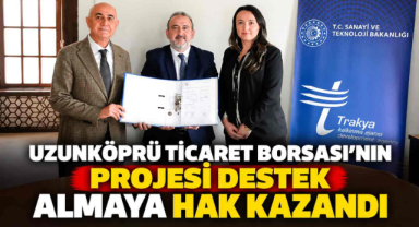 Uzunköprü Ticaret Borsası'nın Projesi Destek Almaya Hak Kazandı