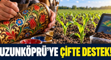 Uzunköprü’ye Çifte Destek! İki Proje Başarılı Bulundu