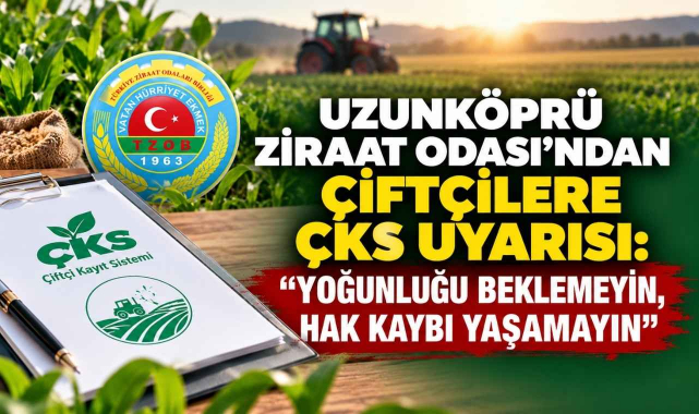 Uzunköprü Ziraat Odası'ndan Çiftçilere ÇKS Uyarısı: 