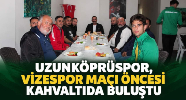 Uzunköprüspor, Vizespor Maçı Öncesi Kahvaltıda Buluştu