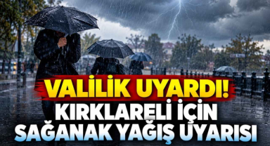 Valilik Uyardı! Kırklareli İçin Sağanak Yağış Uyarısı
