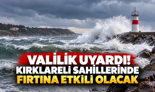 Valilik Uyardı! Kırklareli Sahillerinde Fırtına Etkili Olacak