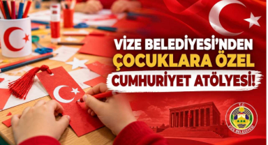 Vize Belediyesi’nden Çocuklara Özel Cumhuriyet Atölyesi!