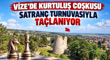 Vize’de Kurtuluş Coşkusu Satranç Turnuvasıyla Taçlanıyor