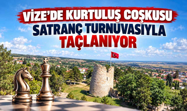 Vize’de Kurtuluş Coşkusu Satranç Turnuvasıyla Taçlanıyor