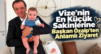 Vize'nin En Küçük Sakinlerine Başkan Özalp'ten Anlamlı Ziyaret