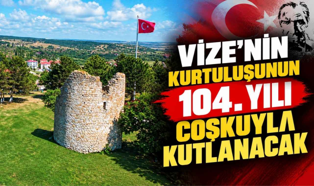 Vize’nin Kurtuluşunun 104. Yılı Coşkuyla Kutlanacak