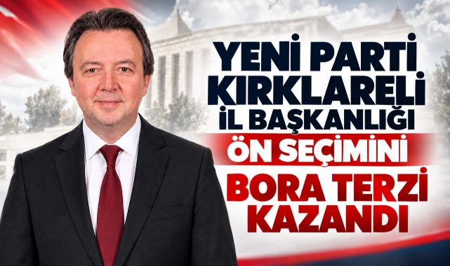 Yeni Parti Kırklareli İl Başkanlığı Ön Seçimini Bora Terzi Kazandı