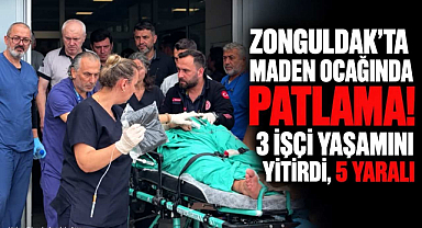 Zonguldak'ta Maden Ocağında Patlama! 3 İşçi Yaşamını Yitirdi, 5 Yaralı